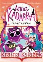 Anna Kadabra. Potwór w wannie Pedro Manas 9788328735064