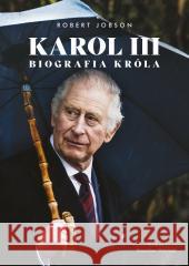 Karol III. Biografia króla Robert Jobson 9788328735095