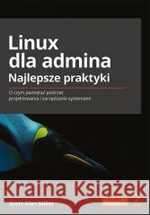 Linux dla admina. Najlepsze praktyki Scott Alan Miller 9788328900714