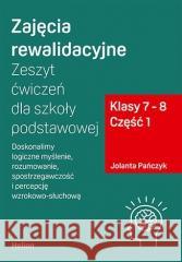 Zajęcia rewalidacyjne. Zeszyt ćw. SP kl. 7-8 cz.1 Jolanta Pańczyk 9788328901223