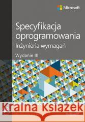 Specyfikacja oprogramowania. Inżynieria wymagań Karl E Wiegers, Joy Beatty 9788328901889