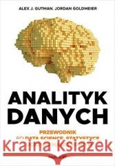 Analityk danych. Przewodnik po data science... Alex J. Gutman, Jordan Goldmeier 9788328902152