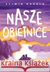 Nasze obietnice Sylwia Kubala 9788328902411