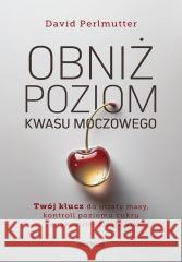 Obniż poziom kwasu moczowego David Perlmutter Md 9788328903234