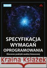 Specyfikacja wymagań oprogramowania Karl Wiegers, Candase Hokanson 9788328904361