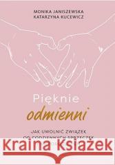 Pięknie odmienni. Jak uwolnić związek od... Monika Janiszewska, Katarzyna Kucewicz 9788328904774