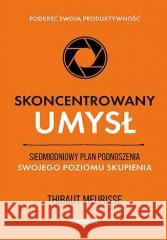 Skoncentrowany umysł. Siedmiodniowy plan podnosz.. Thibaut Meurisse 9788328905085