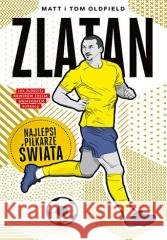 Zlatan Najlepsi piłkarze świata OLDFIELD MATT I TOM 9788328905146