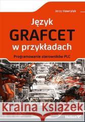 Język GRAFCET w przykładach Jerzy Hawrylak 9788328905566