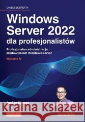 Windows Server 2022 dla profesjonalistów Jordan Krause 9788328908345