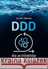 DDD dla architektów oprogramowania Vaughn Vernon 9788328908734