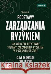 Podstawy zarządzania ryzykiem Clive Thompson, Paul Hopkin 9788328908932