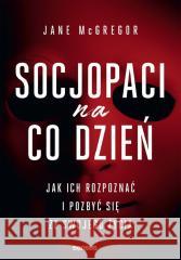 Socjopaci na co dzień Jane Mcgregor 9788328911529