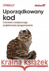 Uporządkowany kod. Ćwiczenia z empirycznego.. Kent Beck 9788328913349