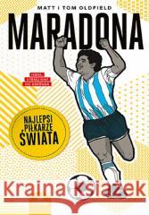 Maradona. Najlepsi piłkarze świata Matt Oldfield, Tom Oldfield 9788328913769