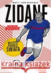 Zidane. Najlepsi piłkarze świata Matt Oldfield, Tom Oldfield 9788328913868