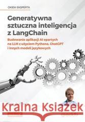 Generatywna sztuczna inteligencja z LangChain Ben Auffarth 9788328914360