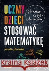 Uczmy dzieci stosować matematykę Danuta Zaremba 9788328915121