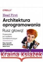 Architektura oprogramowania Raju Gandhi, Mark Richards, Neal Ford 9788328915671