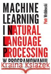 Machine learning i natural language processing.. Piotr Wróblewski 9788328915800