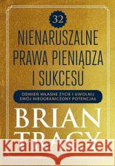 32 nienaruszalne prawa pieniądza i sukcesu Brian Tracy 9788328916715