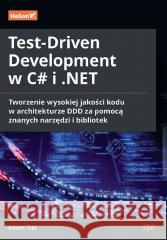 Test-Driven Development w C# i .NET Adam Tibi 9788328916937