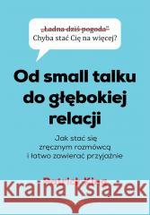 Od small talku do głębokiej relacji Patrick King 9788328917774