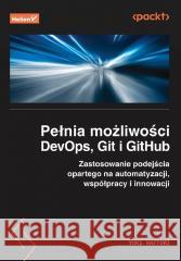 Pełnia możliwości DevOps, Git i GitHub Yuki Hattori 9788328918856