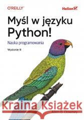 Myśl w języku Python! Nauka programowania. Wyd II Allen B. Downey 9788328919020