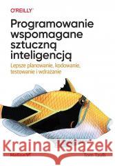 Programowanie wspomagane sztuczną inteligencją Tom Taulli 9788328920828