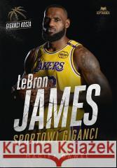 LeBron James. Sportowi giganci Maciej Gaweł 9788328921818