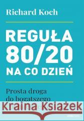 Reguła 80/20 na co dzień Richard Koch 9788328921917