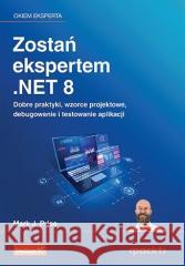 Zostań ekspertem .NET 8 Mark J. Price 9788328922334