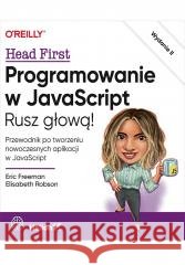Programowanie w JavaScript. Rusz głową! w.2 Eric Freeman, Elisabeth Robson 9788328922655