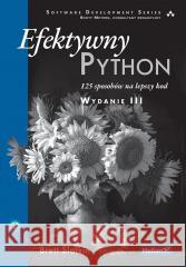 Efektywny Python. 125 sposobów na lepszy kod w.3 Brett Slatkin 9788328926950