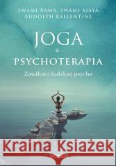 Joga a psychoterapia. Zawiłości ludzkiej psyche Swami Rama, Swami Ajaya, Rudolpy Ballentine 9788328929180