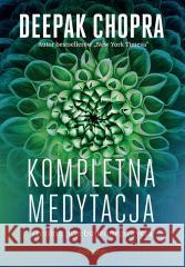 Kompletna medytacja. Trening przebudzonego życia Deepak Chopra 9788328930667