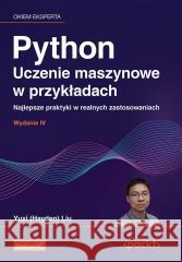 Python. Uczenie maszynowe w przykładach Yuxi (Hayden) Liu 9788328931718