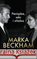 Marka Beckham Pieniądze, seks i władza Tom Bower 9788329100366