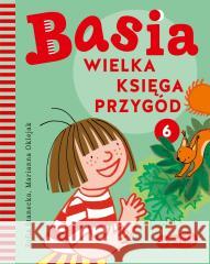 Basia. Wielka księga przygód 6 Zofia Stanecka, Marianna Oklejak 9788329100700