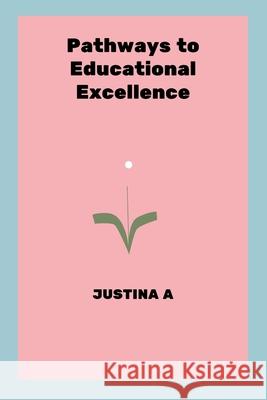 Pathways to Educational Excellence Justina A 9788332131210