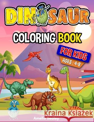 Dinosaur Coloring Book for Kids: Dino Coloring Book, Fun Children's Coloring Book for Boys and Girls for Relaxation and Stress Relief Amelia Sealey 9788341512352 Amelia Sealey