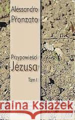 Przypowieści Jezusa T.1 Alessandro Pronzato 9788360082607