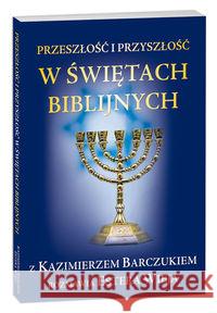 Przeszłość i przyszłość w świętach biblijnych Barczuk Kazimierz Wieja Estera 9788360124321 Koinonia
