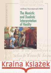 The Monistic and Dualistic Interpretation of... Andrzej Maryniarczyk SDB 9788360144461
