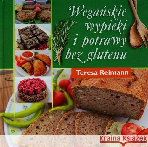 Wegańskie wypieki i potrawy bez glutenu Reimann Teresa 9788360170755