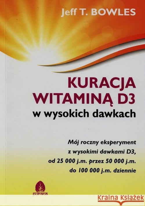 Kuracja witaminą D3 w wysokich dawkach Bowles Jeff T. 9788360170779