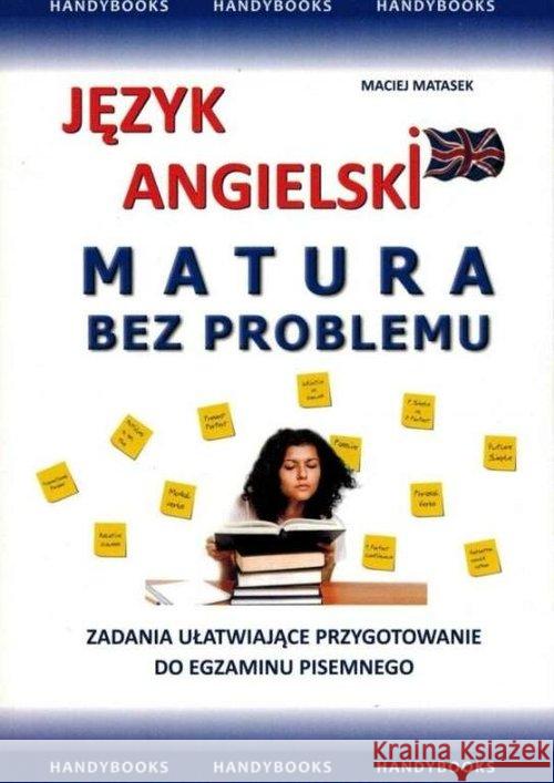 Język angielski. Matura bez problemu Maciej Matasek 9788360238066