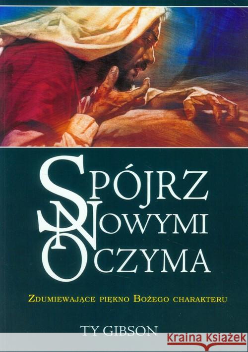 Spójrz nowymi oczyma Gibson Ty 9788360271018 Orion plus