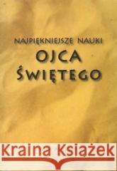 Najpiękniejsze nauki Ojca Świętego Jacek Matter 9788360271025